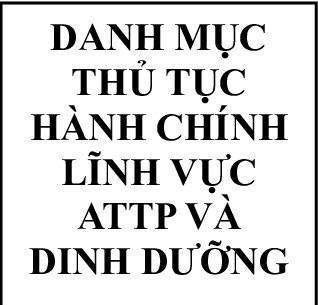 Danh mục thủ tục hành chính lĩnh vực An toàn thực phẩm và dinh dưỡng